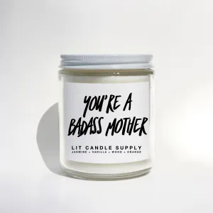 You're A Badass Mother Candle